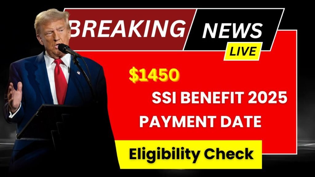 $1450 SSI Benefit Payment 2025 Important Dates & Eligibility Info