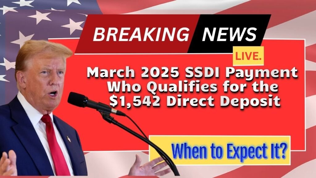 March 2025 SSDI Payment – Who Qualifies for the $1,542 Direct Deposit & When to Expect It?