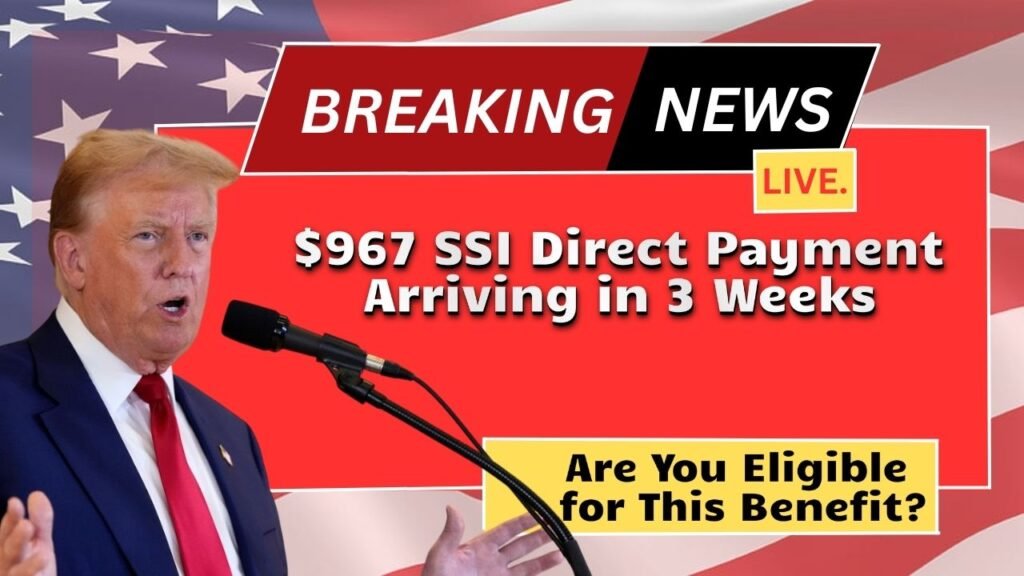 $967 SSI Direct Payment Arriving in 3 Weeks – Are You Eligible for This Benefit?