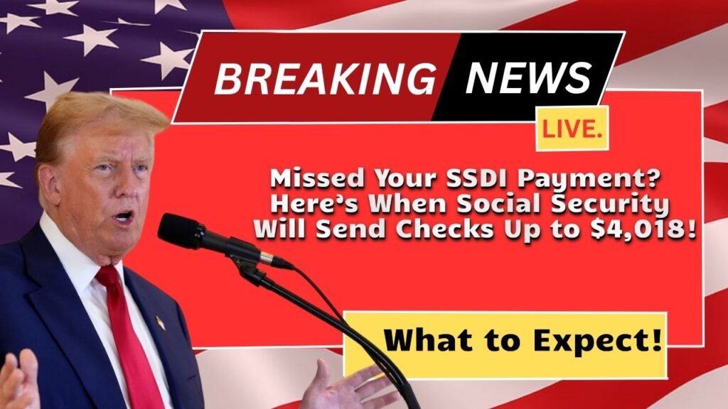 Missed Your SSDI Payment? Here’s When Social Security Will Send Checks Up to $4,018!