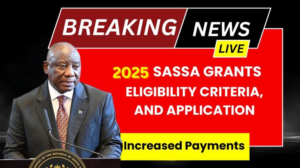 2025 SASSA Grants Increased Payments, Eligibility Criteria, and Application