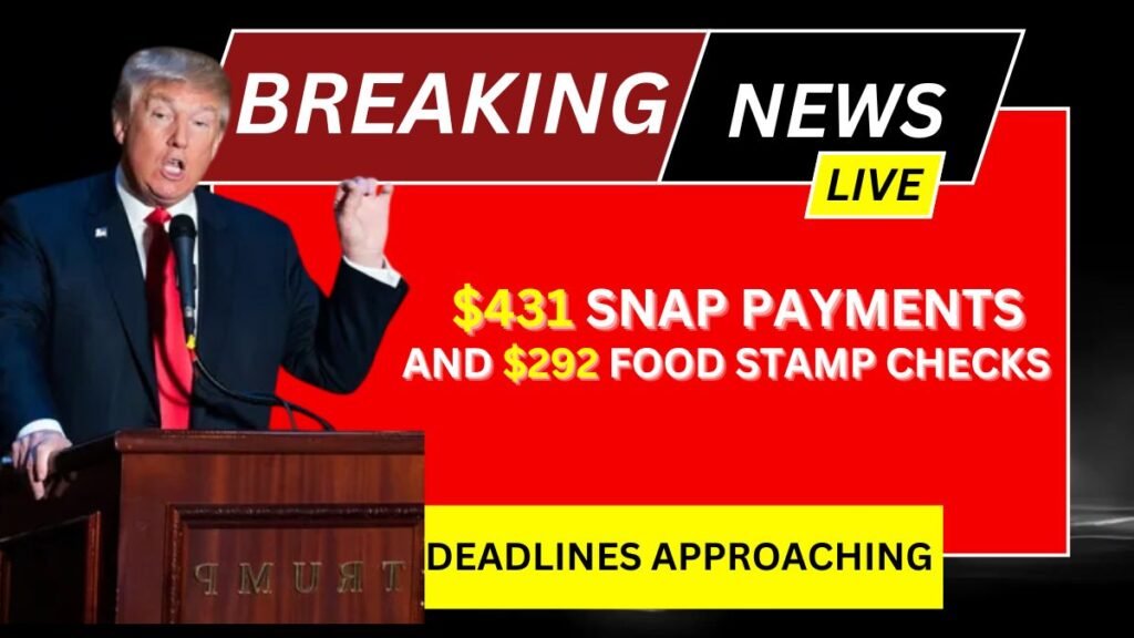 $431 SNAP Payments and $292 Food Stamp Checks Deadlines Approaching