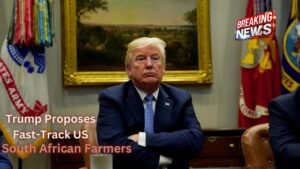 Trump Proposes Fast-Track US Citizenship for South African Farmers