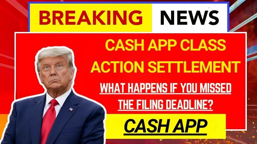 Cash App Class Action Settlement: What Happens if You Missed the Filing Deadline?