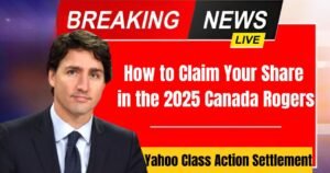 How to Claim Your Share in the 2025 Canada Rogers and Yahoo Class Action Settlement