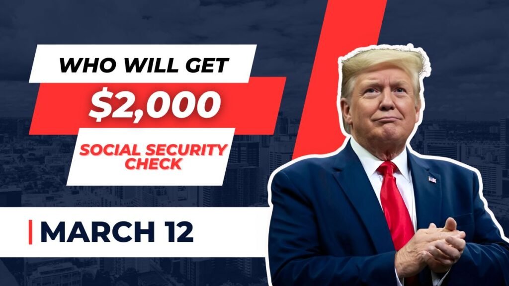 Who Will Get the $2,000 Social Security Check on March 12?